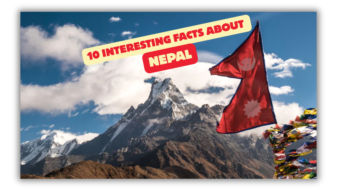 Interesting Facts About Nepal: 10 Amazing Things You Must Know