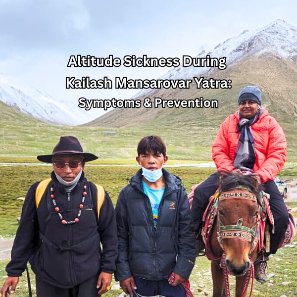 Altitude Sickness During Kailash Mansarovar Yatra